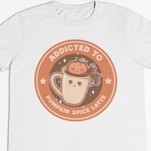 Pumpkin Spice Latte T shirt / Coffee Addict / Espresso / Coffee Lover Gift / Unisex Soft Premium Cotton