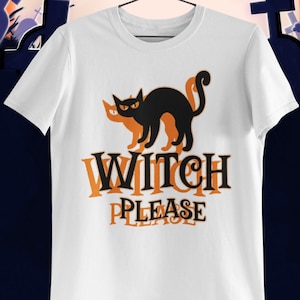 Witch Please T shirt / Halloween Witch T shirt Happy Halloween / Halloween T shirt / Wickedly Wonderful Halloween