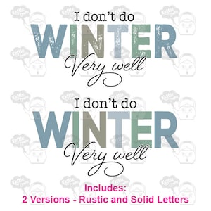 I Dont Do Winter Very Well - Humor Shirt Graphic - SVG PNG - Digital Download