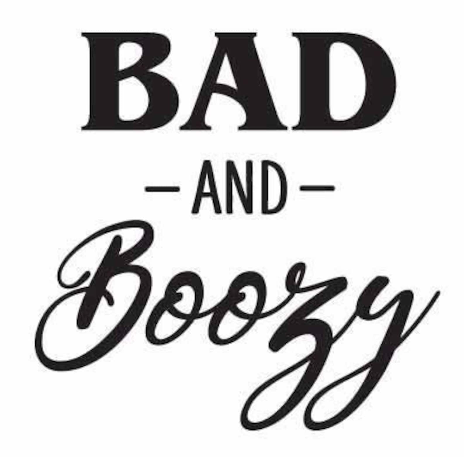Bad & Boozy - DIGITAL Download Design - SVG/PNG - Etsy