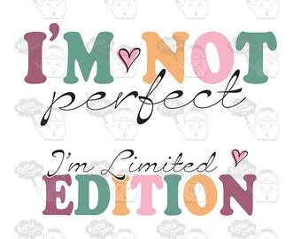Non sono perfetto, sono in edizione limitata - Grafica per camicia e manica - PNG SVG - Download digitale