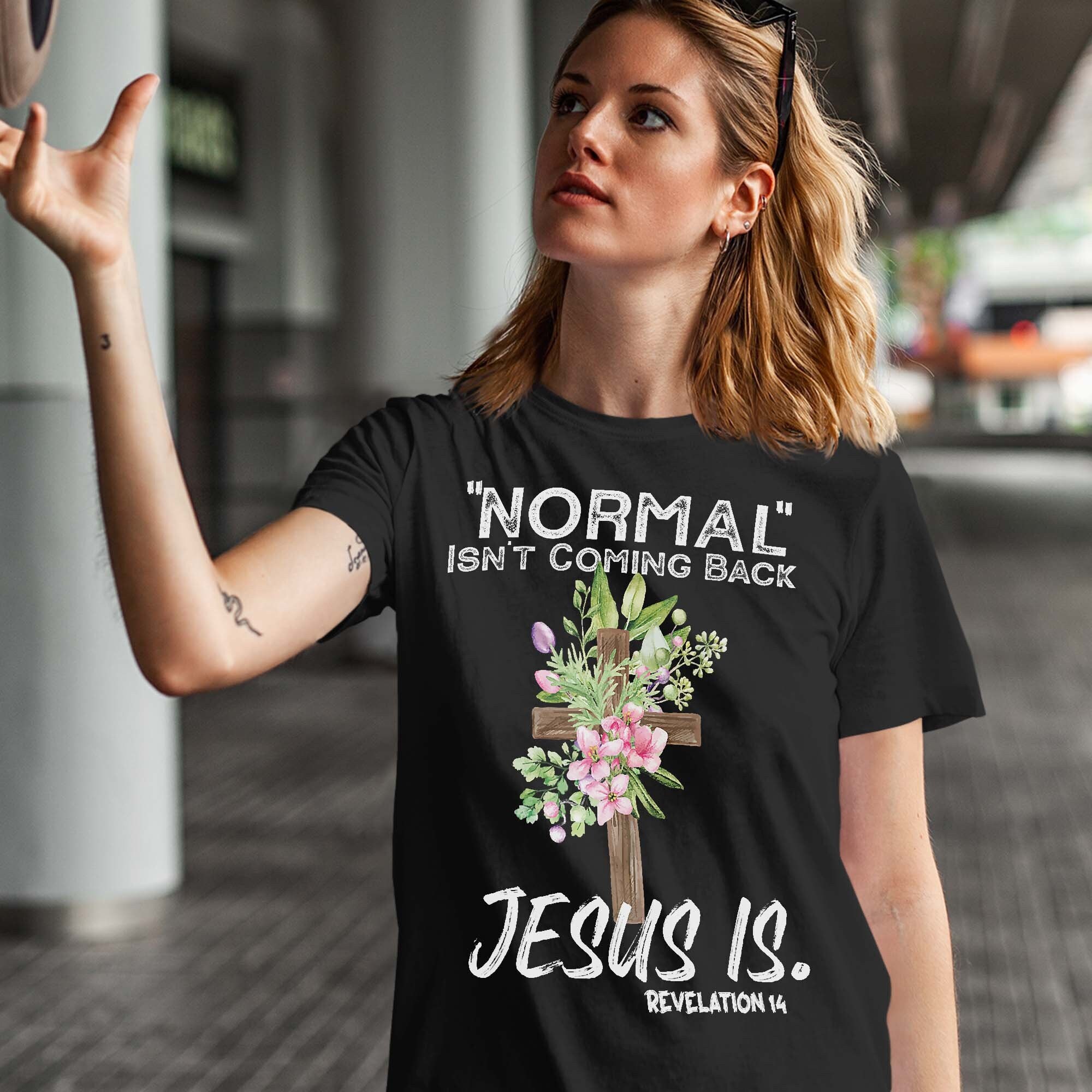 Jesus Shirt Normal Isn't Coming Back 
