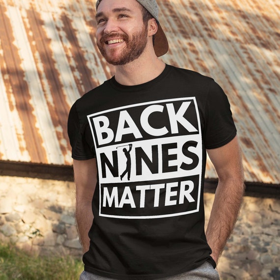 Golf Shirt Back Nines Matter Funny 