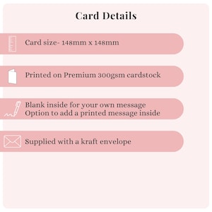 May include: A pink and white graphic with the text "Card Details". The card size is 148mm x 148mm, printed on premium 300gsm cardstock. It is blank inside for a message, with an option for a printed message, and supplied with a kraft envelope.