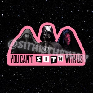 You Can't Sith With Us Sticker