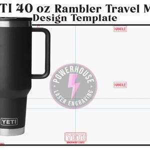 May include: A black 40 oz YETI Rambler travel mug with a handle and a silver rim. The design template includes the text YETI 40 oz Rambler Travel Mug Design Template, a Powerhouse Laser Engraving logo, and marked areas for the handle and logo placement.