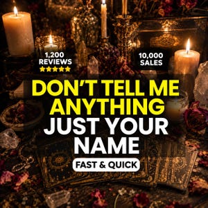 May include: A collection of lit candles, crystals, and tarot cards with the text DON'T TELL ME ANYTHING JUST YOUR NAME, FAST & QUICK, 1,200 REVIEWS, and 10,000 SALES. The scene features dark, moody lighting with scattered dried flower petals.