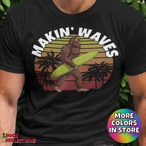 Bigfoot Makin&#39; Waves T-Shirt (Bigfoot Shirt/Surfin&#39; Sasquatch Tee/Sasquatch Bigfoot Yeti/Funny Surf T shirt/Surfer Tee/Unisex Shirt)