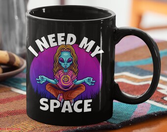 Alien Yoga Mug: Funny Coffee Mug - I Need My Space