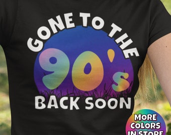 May include: Black t-shirt with a colorful graphic that says "Gone to the 90's Back Soon".