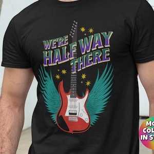 Rock And Roll T-Shirt Half Way There Shirt Living On A Prayer T-Shirt Bon Jovi Fan Art Tee Classic Rock Music Lover Shirt Rock ‘N Roll