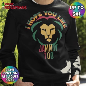 Reggae Sweatshirt Like Jammin Too Rasta Lion Lover Hoodie Crewneck Sweater Rock N Roll Pullover Retro Gift Bob Marley Tribute