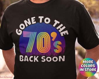 Gone To The 70's T-Shirt: Retro Nostalgia Tee