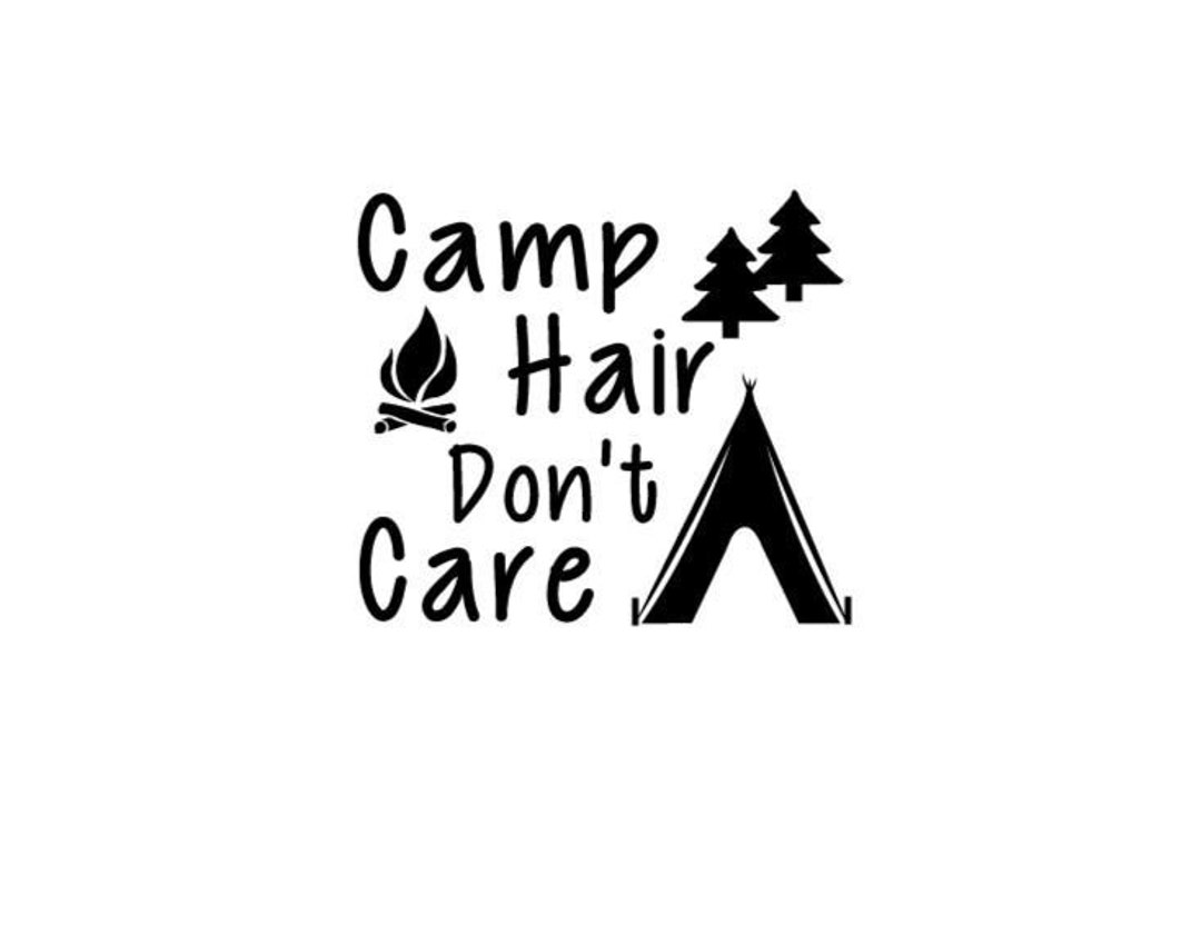 Camp Hair Don&rsquo;t Care SVG Camping SVG Camp Svg Cutting - Etsy