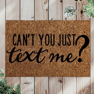 Can't you just text me? Doormat - Personalized Doormat - Custom Doormat - Funny Doormat - Home Decor