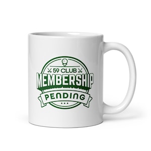 59 Club Membership Pending, White Glossy Golf Mug | Mugs for golfers | Funny golf mugs | 59 Club | Golf gifts for him | Golf gifts for her
