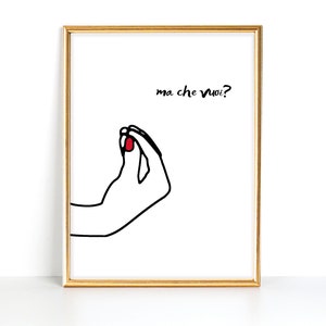 Ma Che Vuoi Print | Italian Hand Gesture Print | Funny Italian Print | Italian Wall Art | Wall Print | Digital Print | Instant Download