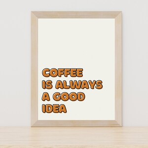 Coffee is Always a Good Idea | Coffee Print | Coffee Wall Art | Coffee Art | Digital Print | Instant Download