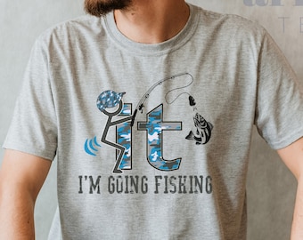 Funny Fishing T-Shirt Fishing Tee Funny Gift For Fisherman Fishing Gift Gift For Him Funny Tshirt Father's Day Gift Going Fishing Tee