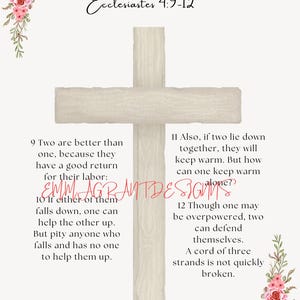 May include: A digital print featuring a light beige cross with the text "Ecclesiastes 4:9-12" and related scripture verses. Floral accents in pink and red adorn the corners. The design includes the watermark "EMM AGRANT DESIGNS".