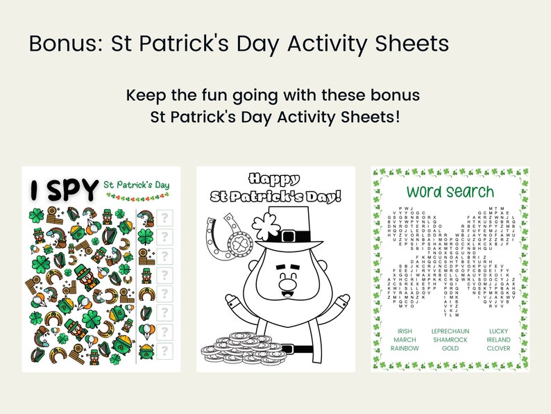 May include: Three printable St. Patrick's Day activity sheets. The first sheet is an I Spy game with a leprechaun, shamrocks, rainbows, and pots of gold. The second sheet is a coloring page of a leprechaun holding a pot of gold. The third sheet is a word search puzzle with words related to St. Patrick's Day.