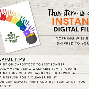 May include: Printable digital file for a St. Patrick's Day craft. The design features a rainbow made of handprints leading to a pot of gold. The text "Happy St. Patrick's Day" is included.