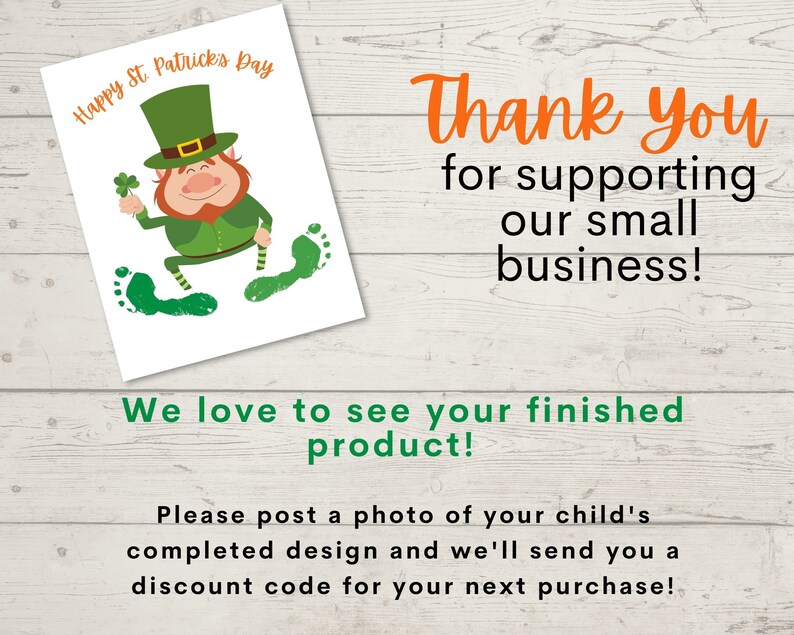 May include: A printable craft activity for kids featuring a cartoon leprechaun with a green hat and a shamrock. The text "Happy St. Patrick's Day" is at the top of the page. The text "Thank you for supporting our small business!" is at the bottom of the page. The text "We love to see your finished product!" is below the leprechaun. The text "Please post a photo of your child's completed design and we'll send you a discount code for your next purchase!" is at the bottom of the page.