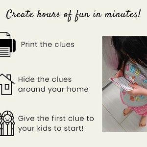 May include: A printable scavenger hunt for kids with instructions to print the clues, hide them around the house, and give the first clue to the kids to start.