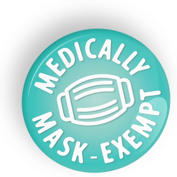 Medically Mask Exempt pin badge button or magnet