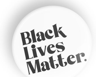 Black Lives Matter pin badge button or magnet or fridge magnet, BLM