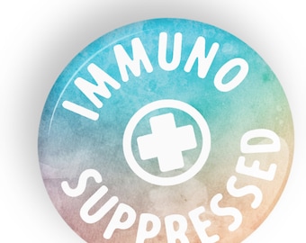 Immunosuppressed pin badge button or magnet