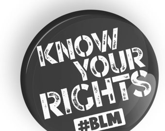 Know Your Rights - Black Lives Matter pin badge button or magnet or fridge magnet, BLM Human Rights