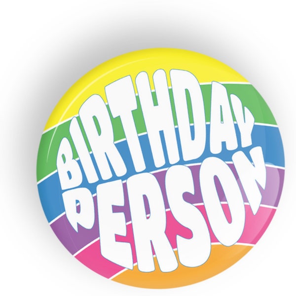 Birthday Person pin badge button or magnet
