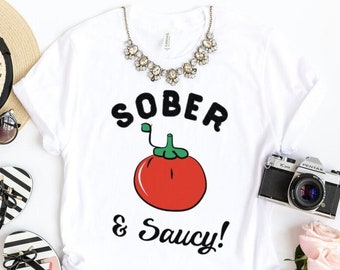 Sober & Saucy Sober t-shirt | sobriety gift, AA gift | Sober shirt for women