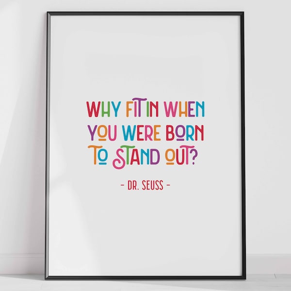 Dr Seuss Quote - Why Fit In..., Wall Art/Print, Nursery, Poster, Typography, Children's Bedroom, Inspirational, Motivational