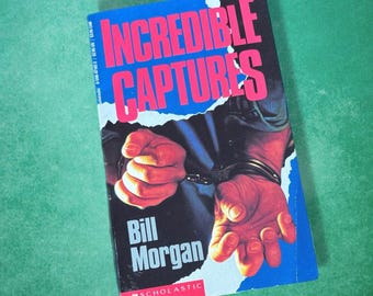 Incredible Captures by Bill Morgan, Vintage 1993 Scholastic Paperback