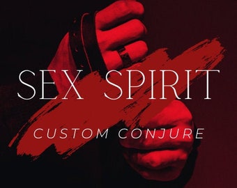 Sex Spirit Custom Conjure / Find Your Perfect Lover!