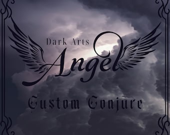 Angel Custom Conjure - Dark Arts / Powerful and Formidable Beings bringing Wisdom and Clarity!