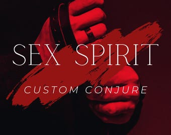 Sex Spirit Custom Conjure / Find Your Perfect Lover!