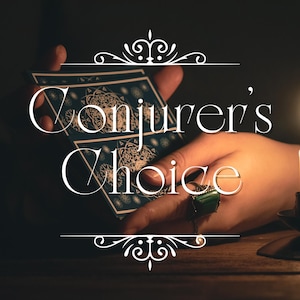 Conjurer&#39;s Choice / We Choose FOR You! / Custom Conjure