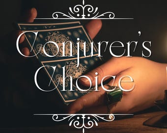 Conjurer's Choice / We Choose FOR You! / Custom Conjure