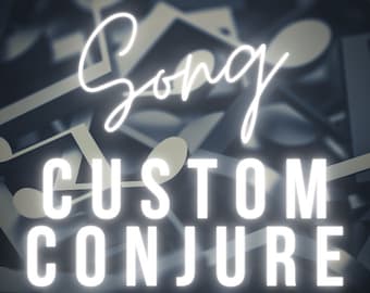 Song Conjure / Send Us a Song To Conjure For You! / Custom Conjure / Reverse Adoption