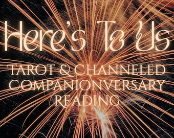 Here's To Us / Spirit Companion Anniversary Reading / Yearly Message From Your Loved Ones!