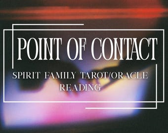 Point of Contact / A Spirit Family Reading / Spirit Companionship Reading