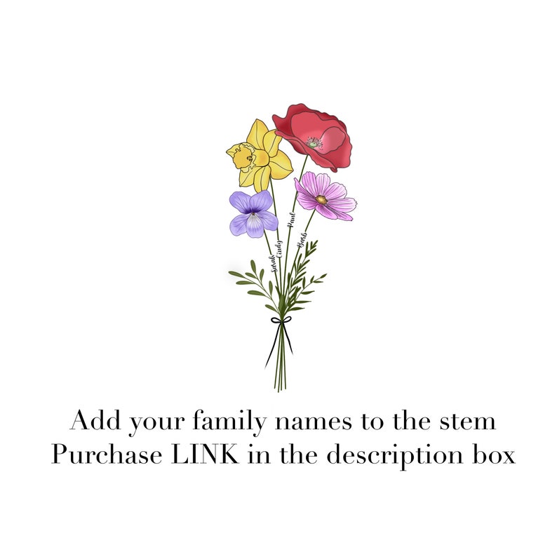 May include: A digital illustration of a bouquet of flowers, including a yellow daffodil, red poppy, purple violet, and pink cosmos. The stems are tied with a black ribbon. Text at the bottom reads: "Add your family names to the stem Purchase LINK in the description box."
