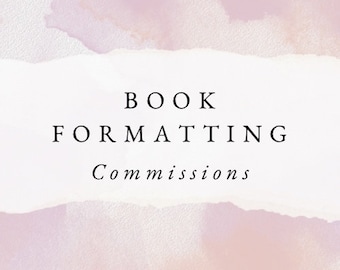 Book formatting commission for authors, writers — novel interior structuring, publishing paperback, ebook, hardcover