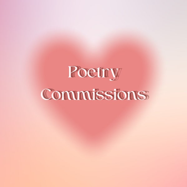 Poetry commission Valentines’ Day, date, lover, partner, proposal, friendship, cute or romantic custom poem - free verse or rhyming
