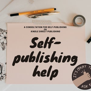 May include: A pink poster with the text "A consultation for self-publishing on Kindle Direct Publishing" and "Self-publishing help". A black and white illustration of a hand with a thumbs up and the text "It's okay to ask for help" is in the lower right corner.