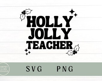 Holly jolly teacher svg, Holly jolly teacher png, teacher Christmas svg, teacher Christmas shirt