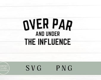 Over Par and Under the Influence SVG PNG – Zabawny projekt golfowego picia na koszulki, kubki – Golf Cricut File & Sublimation Download